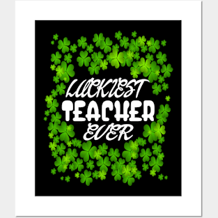 Luckiest Teacher Ever Posters and Art